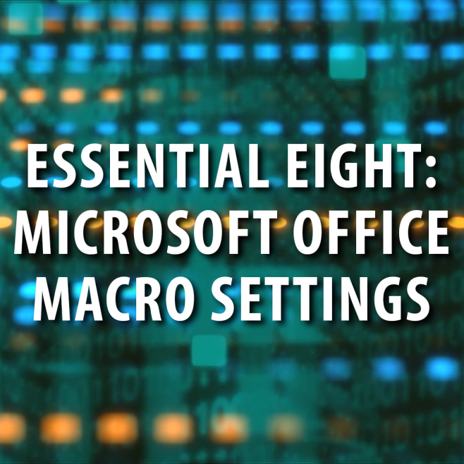 Cyber Security:  Microsoft Macro Settings