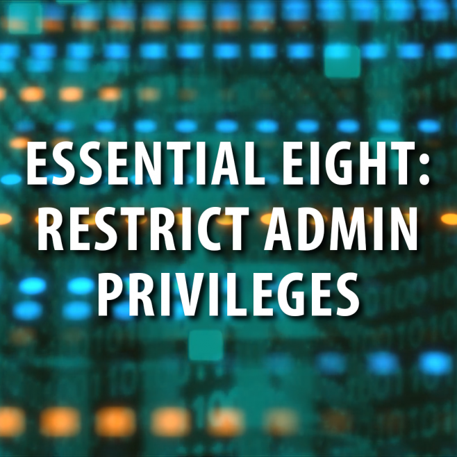Cyber Security:  Restrict Admin Privileges