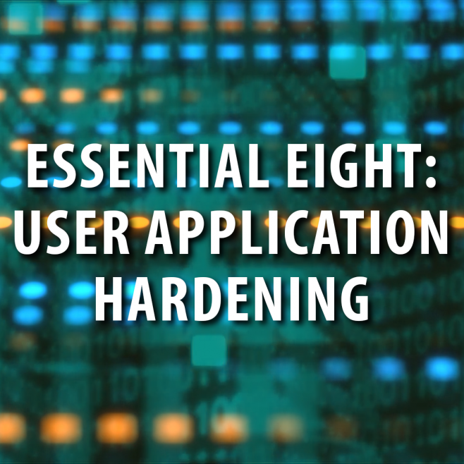 Cyber Security:  User Application Hardening