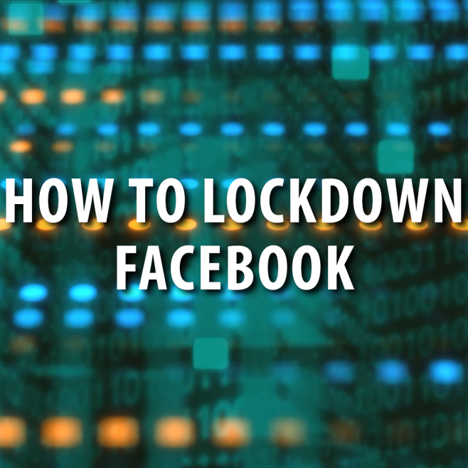 Cyber Security: How to Lockdown Facebook