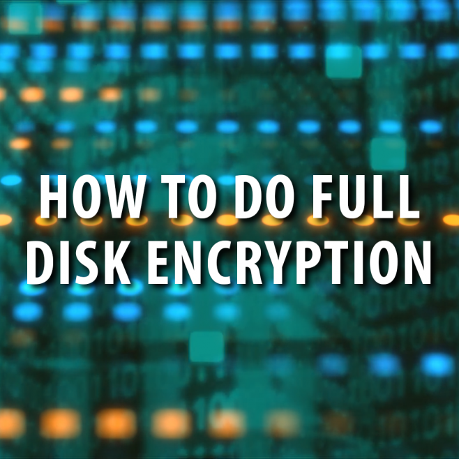 Cyber Security: Full Disk Encryption