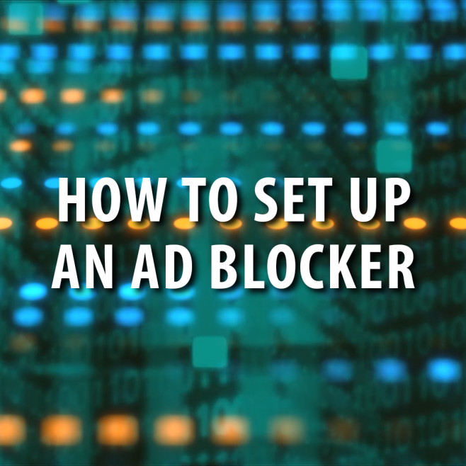 Cyber Security: Set Up and Use Ad Blocker