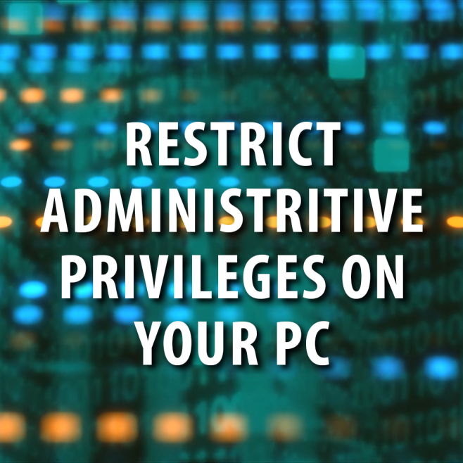 Cyber Security: Restrict Administrative Privileges